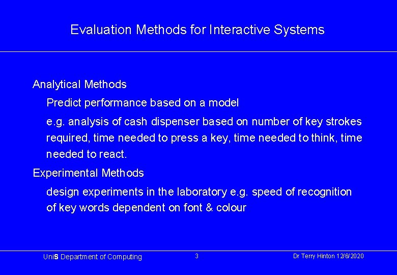 Evaluation Methods for Interactive Systems Analytical Methods Predict performance based on a model e.