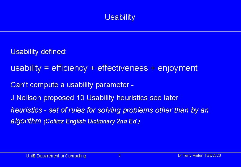 Usability defined: usability = efficiency + effectiveness + enjoyment Can’t compute a usability parameter