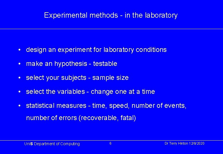 Experimental methods - in the laboratory • design an experiment for laboratory conditions •