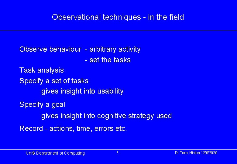 Observational techniques - in the field Observe behaviour - arbitrary activity - set the