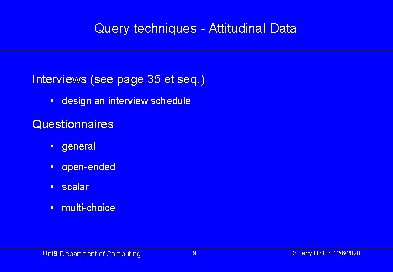 Query techniques - Attitudinal Data Interviews (see page 35 et seq. ) • design