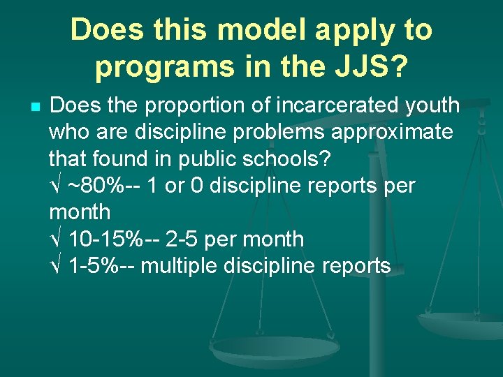 Does this model apply to programs in the JJS? n Does the proportion of