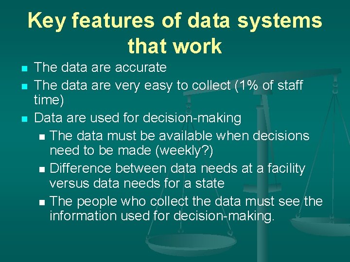 Key features of data systems that work n n n The data are accurate