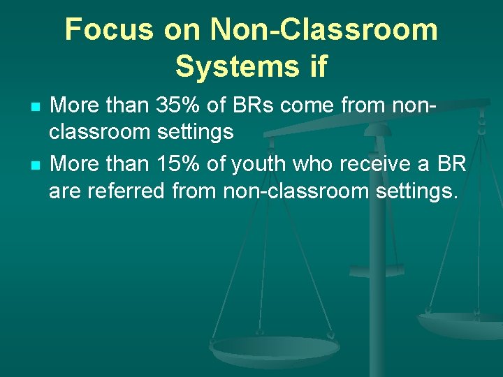 Focus on Non-Classroom Systems if n n More than 35% of BRs come from