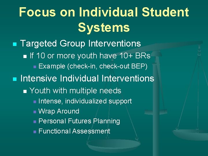 Focus on Individual Student Systems n Targeted Group Interventions n If 10 or more