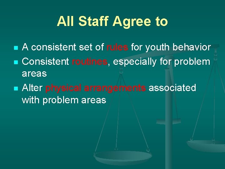All Staff Agree to n n n A consistent set of rules for youth