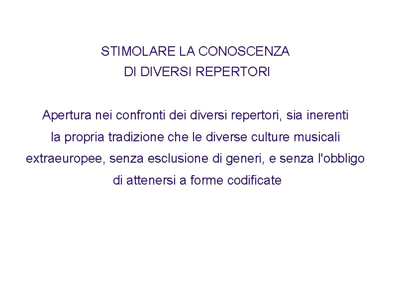 STIMOLARE LA CONOSCENZA DI DIVERSI REPERTORI Apertura nei confronti dei diversi repertori, sia inerenti