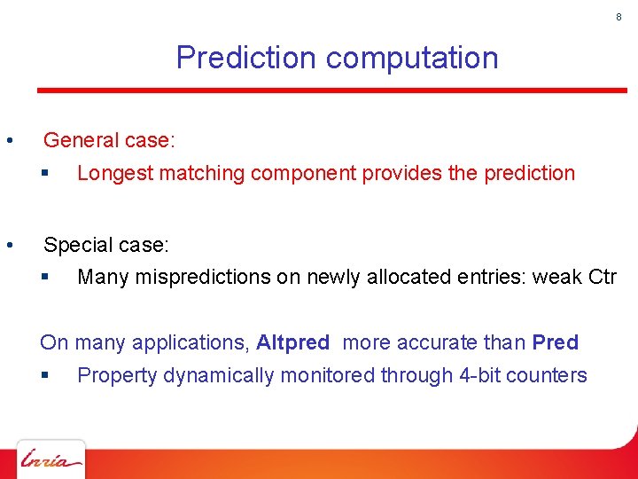 8 Prediction computation • General case: § • Longest matching component provides the prediction