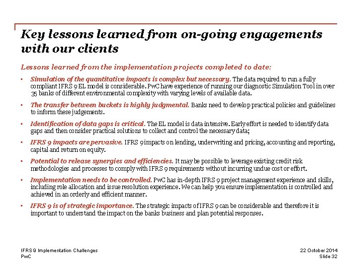 Key lessons learned from on-going engagements with our clients Lessons learned from the implementation