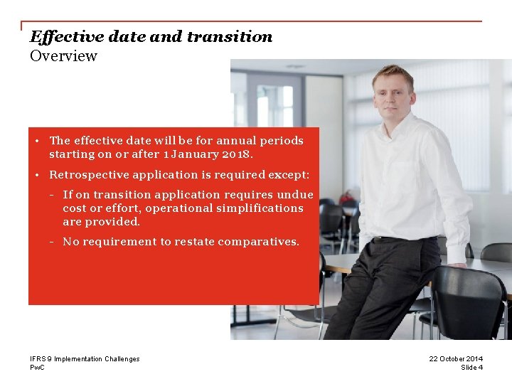 Effective date and transition Overview • The effective date will be for annual periods