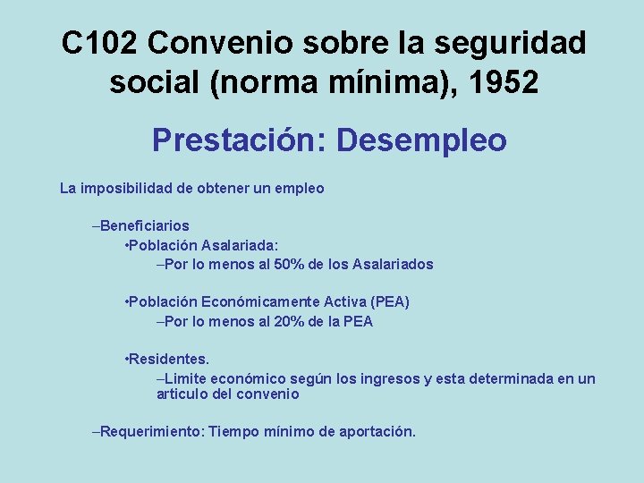 C 102 Convenio sobre la seguridad social (norma mínima), 1952 Prestación: Desempleo La imposibilidad