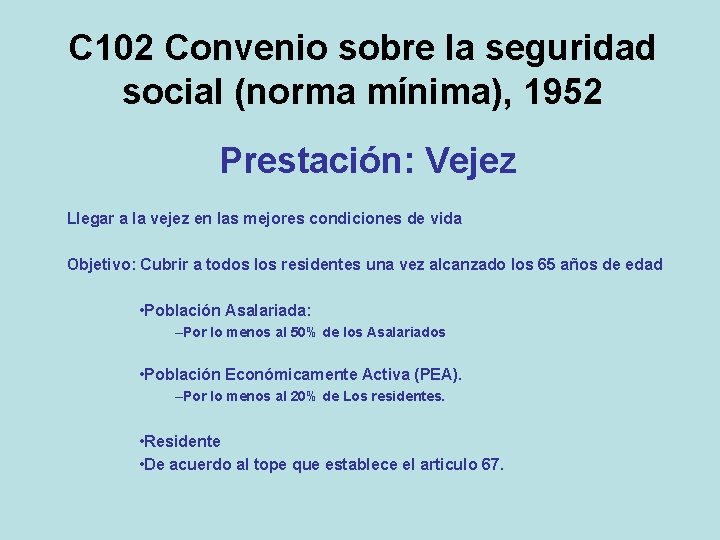 C 102 Convenio sobre la seguridad social (norma mínima), 1952 Prestación: Vejez Llegar a
