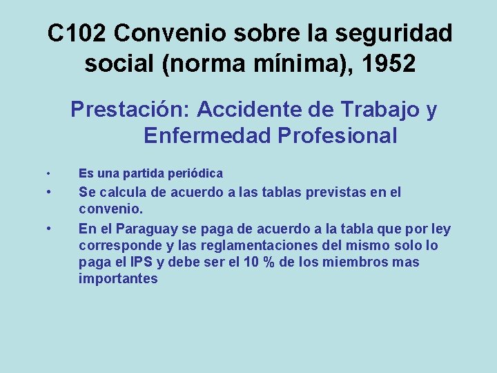 C 102 Convenio sobre la seguridad social (norma mínima), 1952 Prestación: Accidente de Trabajo