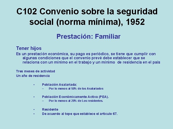 C 102 Convenio sobre la seguridad social (norma mínima), 1952 Prestación: Familiar Tener hijos