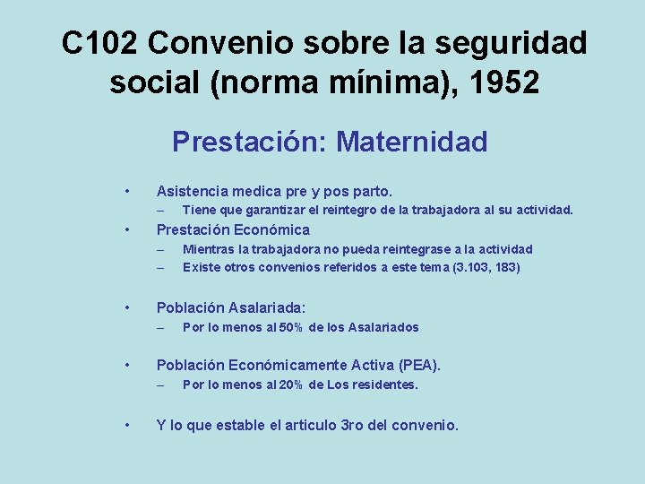 C 102 Convenio sobre la seguridad social (norma mínima), 1952 Prestación: Maternidad • Asistencia