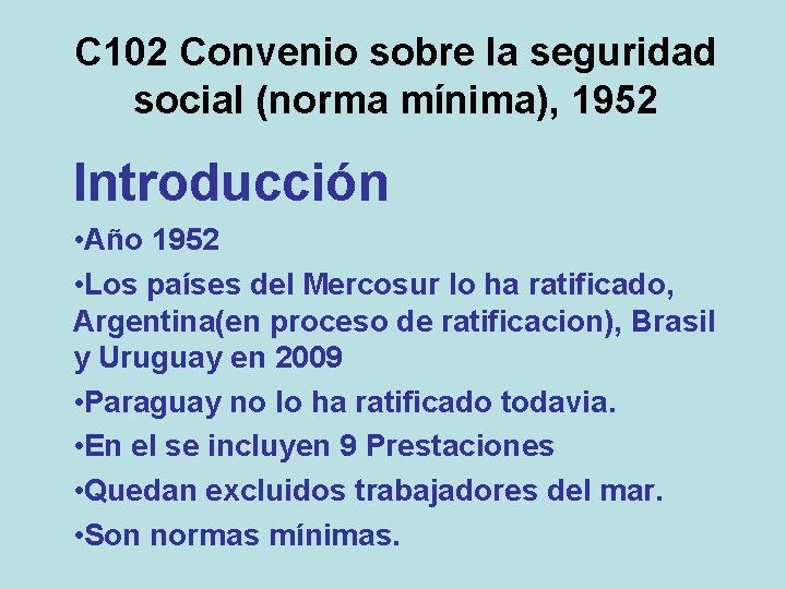 C 102 Convenio sobre la seguridad social (norma mínima), 1952 Introducción • Año 1952