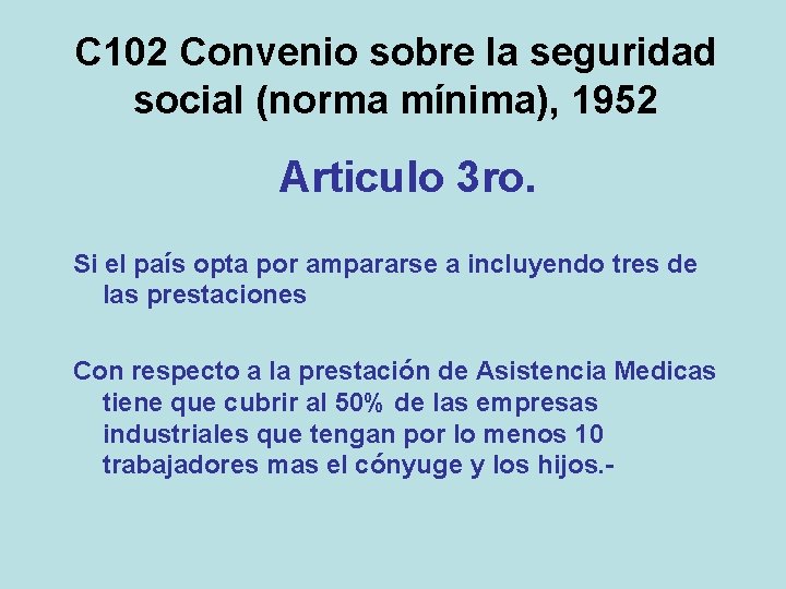 C 102 Convenio sobre la seguridad social (norma mínima), 1952 Articulo 3 ro. Si