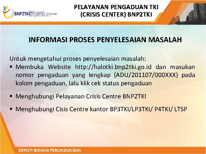 PELAYANAN PENGADUAN TKI (CRISIS CENTER) BNP 2 TKI INFORMASI PROSES PENYELESAIAN MASALAH Untuk mengetahui