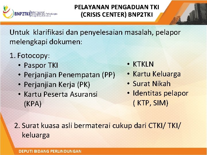 PELAYANAN PENGADUAN TKI (CRISIS CENTER) BNP 2 TKI Untuk klarifikasi dan penyelesaian masalah, pelapor