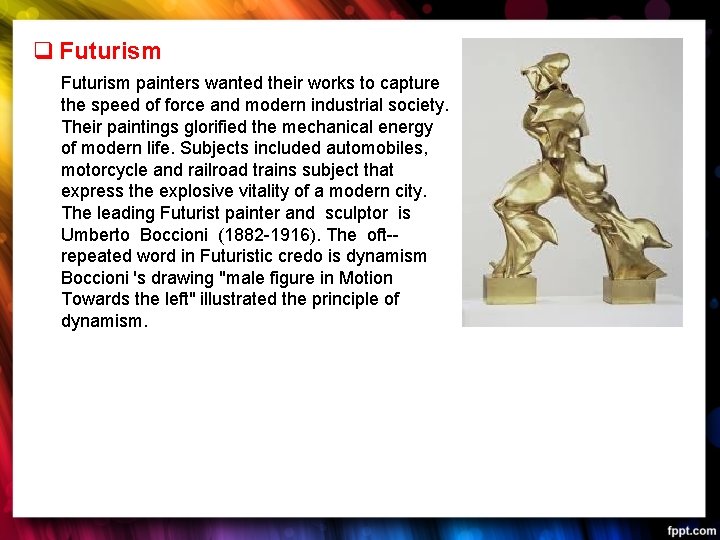  Futurism painters wanted their works to capture the speed of force and modern