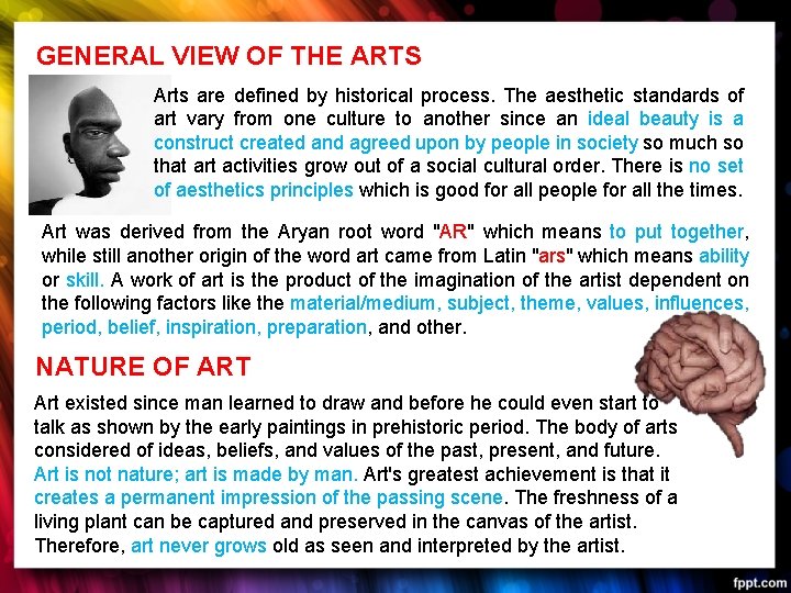 GENERAL VIEW OF THE ARTS Arts are defined by historical process. The aesthetic standards