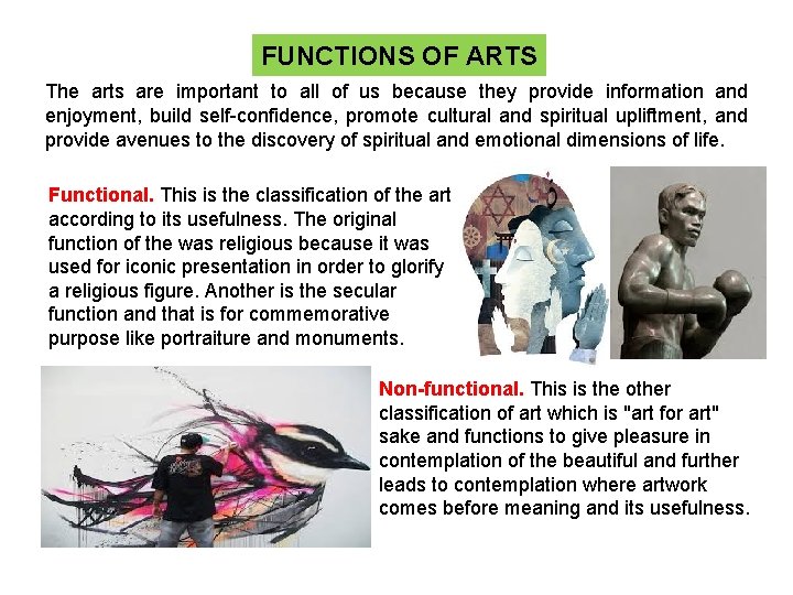 FUNCTIONS OF ARTS The arts are important to all of us because they provide