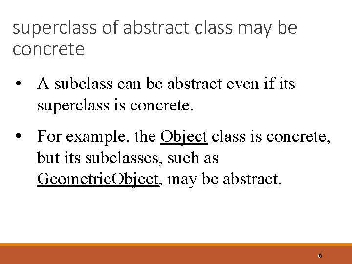 superclass of abstract class may be concrete • A subclass can be abstract even