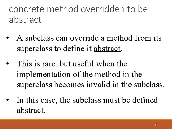 concrete method overridden to be abstract • A subclass can override a method from