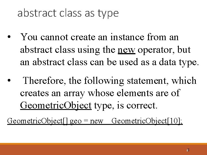 abstract class as type • You cannot create an instance from an abstract class