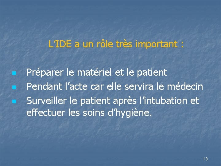 L’IDE a un rôle très important : n n n Préparer le matériel et
