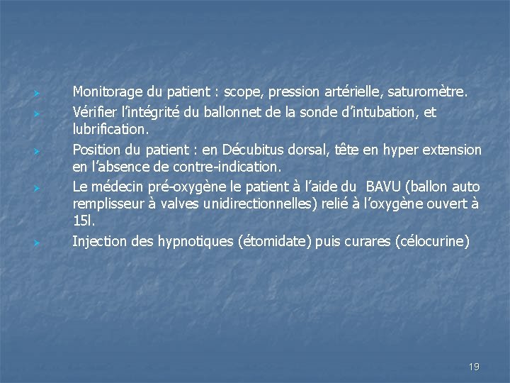 Ø Ø Ø Monitorage du patient : scope, pression artérielle, saturomètre. Vérifier l’intégrité du