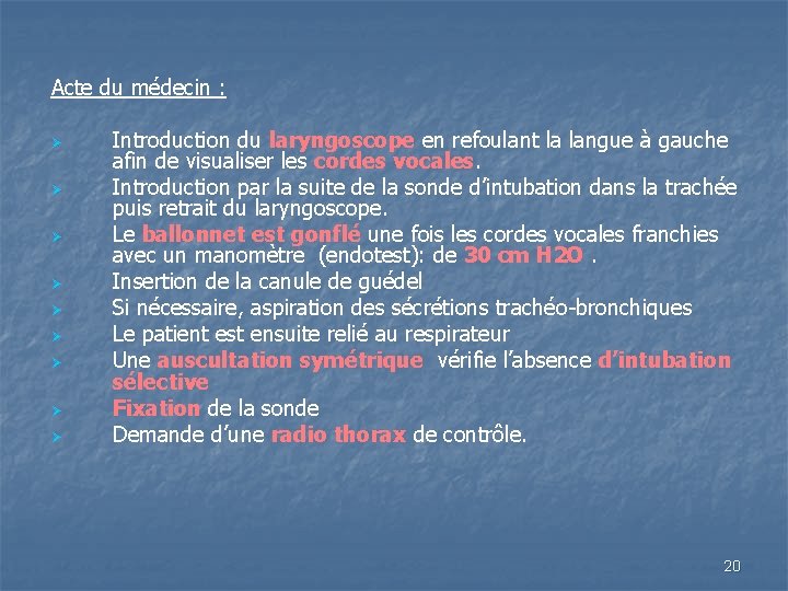 Acte du médecin : Ø Ø Ø Ø Ø Introduction du laryngoscope en refoulant