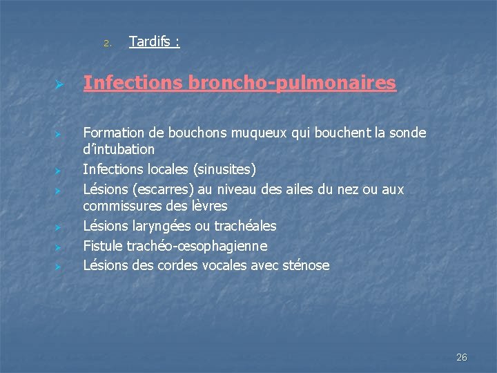 2. Ø Ø Ø Ø Tardifs : Infections broncho-pulmonaires Formation de bouchons muqueux qui