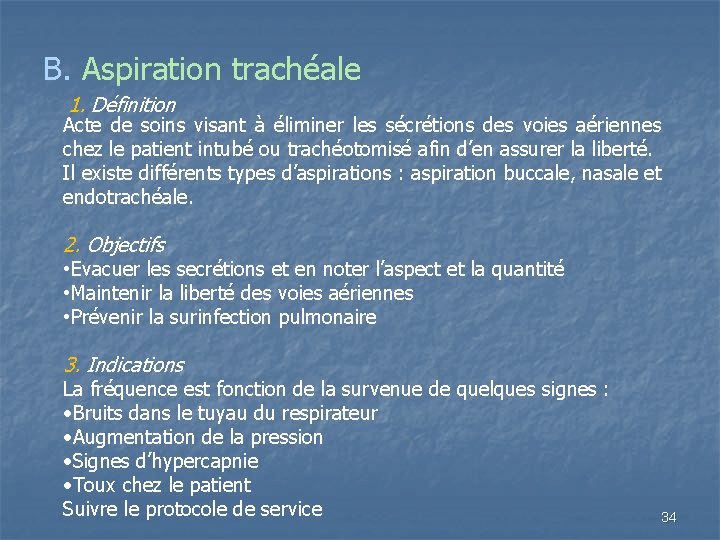 B. Aspiration trachéale 1. Définition Acte de soins visant à éliminer les sécrétions des