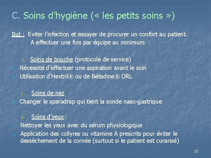 C. Soins d’hygiène ( « les petits soins » ) But : Eviter l’infection