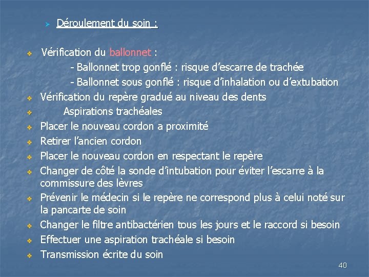 Ø v v v Déroulement du soin : Vérification du ballonnet : - Ballonnet
