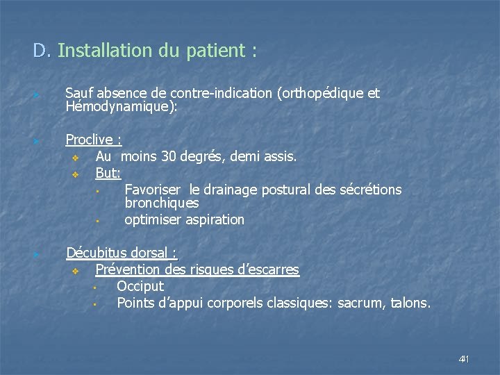 D. Installation du patient : Ø Ø Ø Sauf absence de contre-indication (orthopédique et