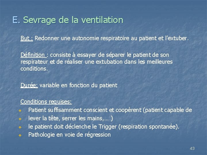 E. Sevrage de la ventilation But : Redonner une autonomie respiratoire au patient et