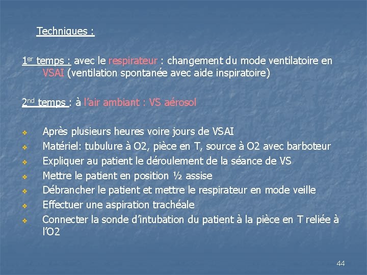 Techniques : 1 er temps : avec le respirateur : changement du mode ventilatoire