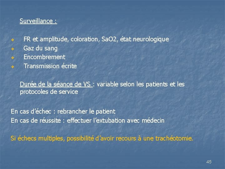 Surveillance : v v FR et amplitude, coloration, Sa. O 2, état neurologique Gaz