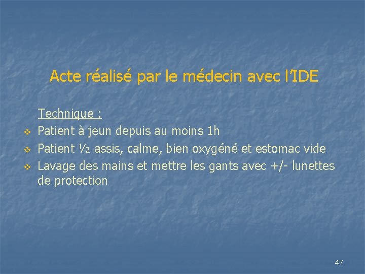 Acte réalisé par le médecin avec l’IDE v v v Technique : Patient à