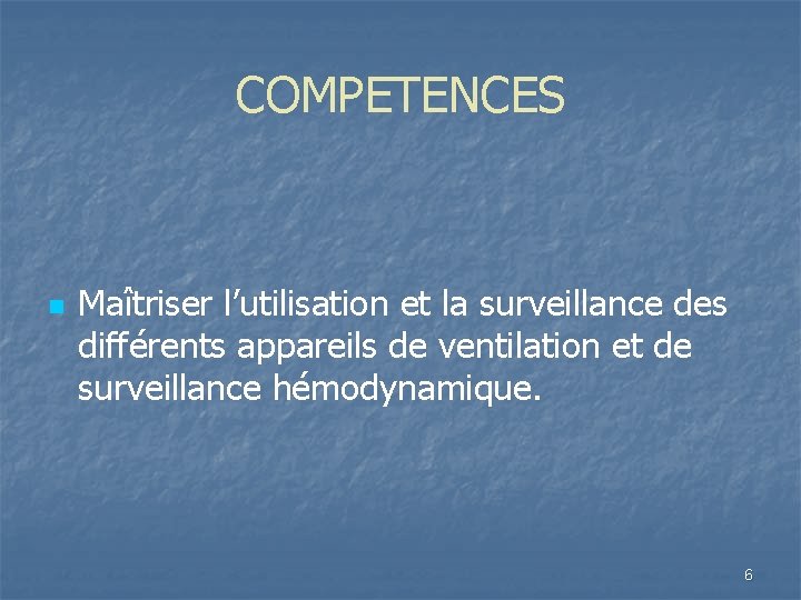 COMPETENCES n Maîtriser l’utilisation et la surveillance des différents appareils de ventilation et de