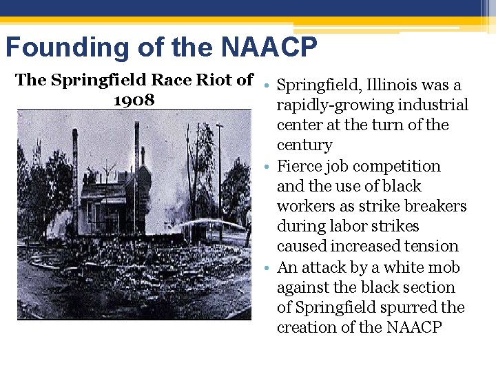 Founding of the NAACP The Springfield Race Riot of • Springfield, Illinois was a