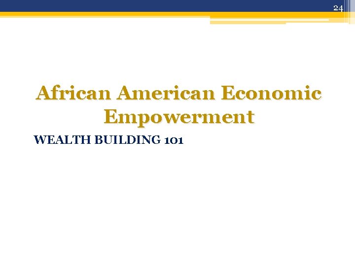 24 African American Economic Empowerment WEALTH BUILDING 101 