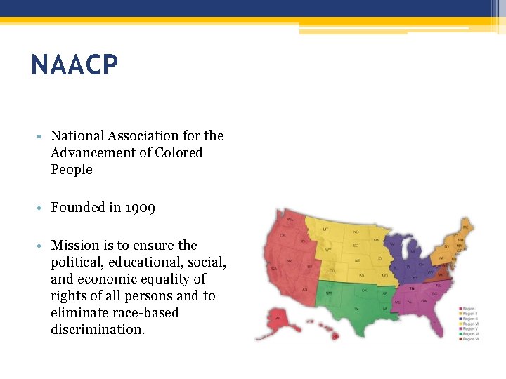 NAACP • National Association for the Advancement of Colored People • Founded in 1909