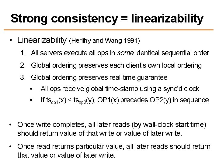 Strong consistency = linearizability • Linearizability (Herlihy and Wang 1991) 1. All servers execute