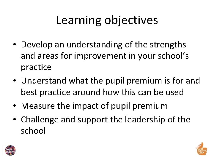 Learning objectives • Develop an understanding of the strengths and areas for improvement in