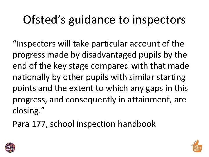 Ofsted’s guidance to inspectors “Inspectors will take particular account of the progress made by