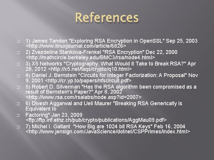 References � � � � 1) James Tandon "Exploring RSA Encryption in Open. SSL" References � � � � 1) James Tandon "Exploring RSA Encryption in Open. SSL"
