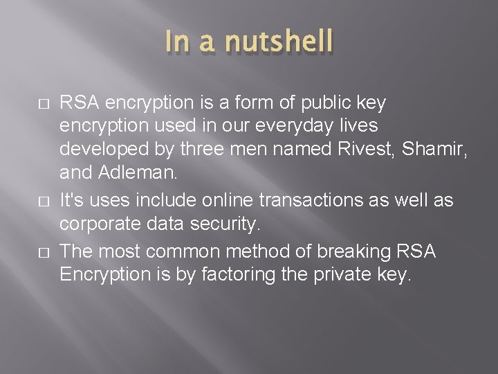 In a nutshell � � � RSA encryption is a form of public key